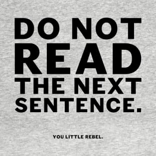 Do not read the next sentence T-Shirt